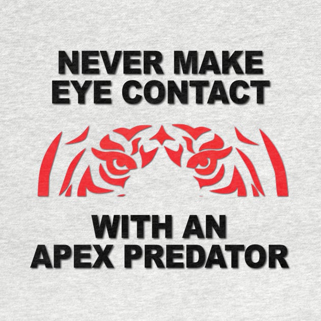 Never Make Eye Contact With An Apex Predator by Verl